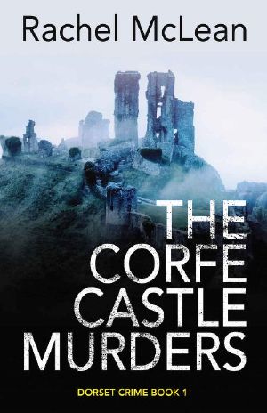 [Dorset Crime 01] • The Corfe Castle Murders